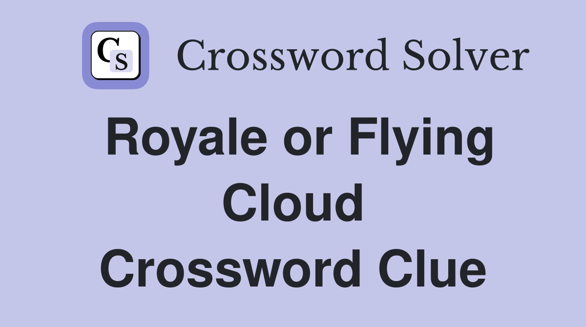 Royale or Flying Cloud Crossword Clue