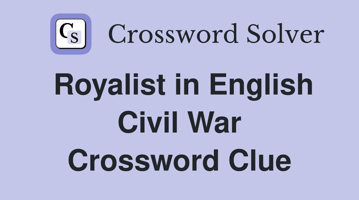 Royalist in English Civil War Crossword Clue