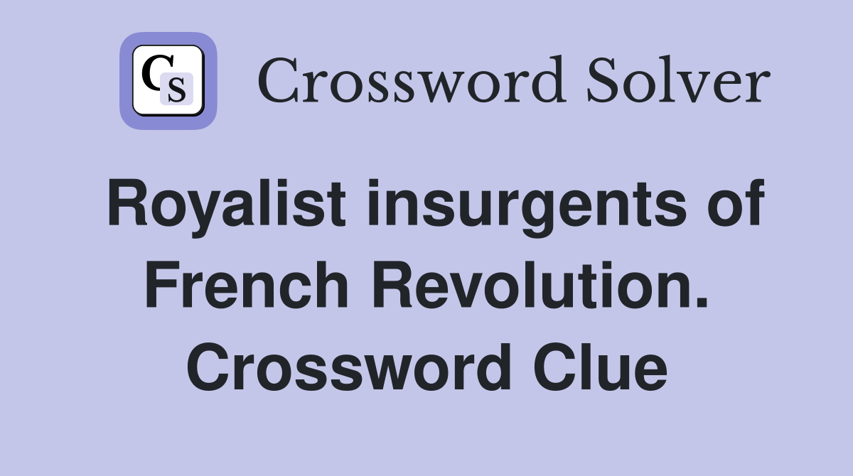 Royalist insurgents of French Revolution. Crossword Clue
