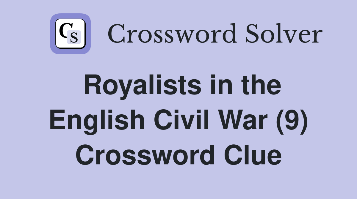 Royalists in the English Civil War (9) Crossword Clue