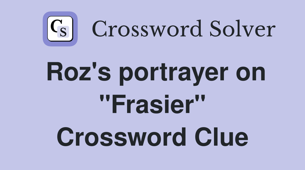 Roz's portrayer on "Frasier" Crossword Clue