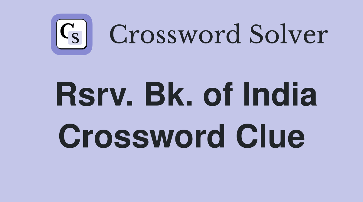 Rsrv. Bk. of India Crossword Clue