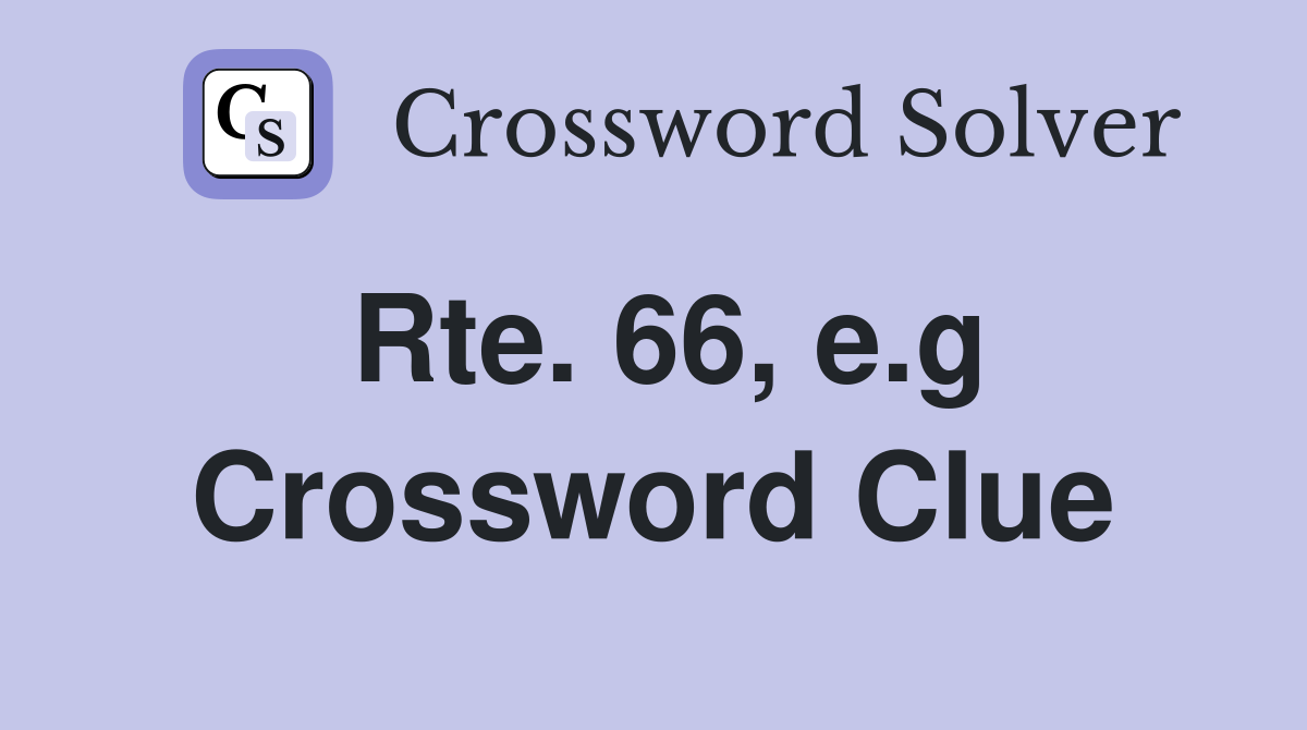 Rte 66 e g Crossword Clue Answers Crossword Solver