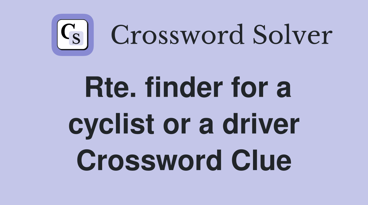 Rte. finder for a cyclist or a driver Crossword Clue