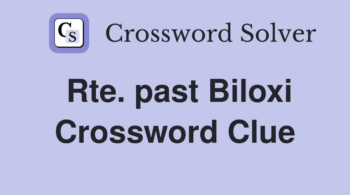 Rte. past Biloxi Crossword Clue