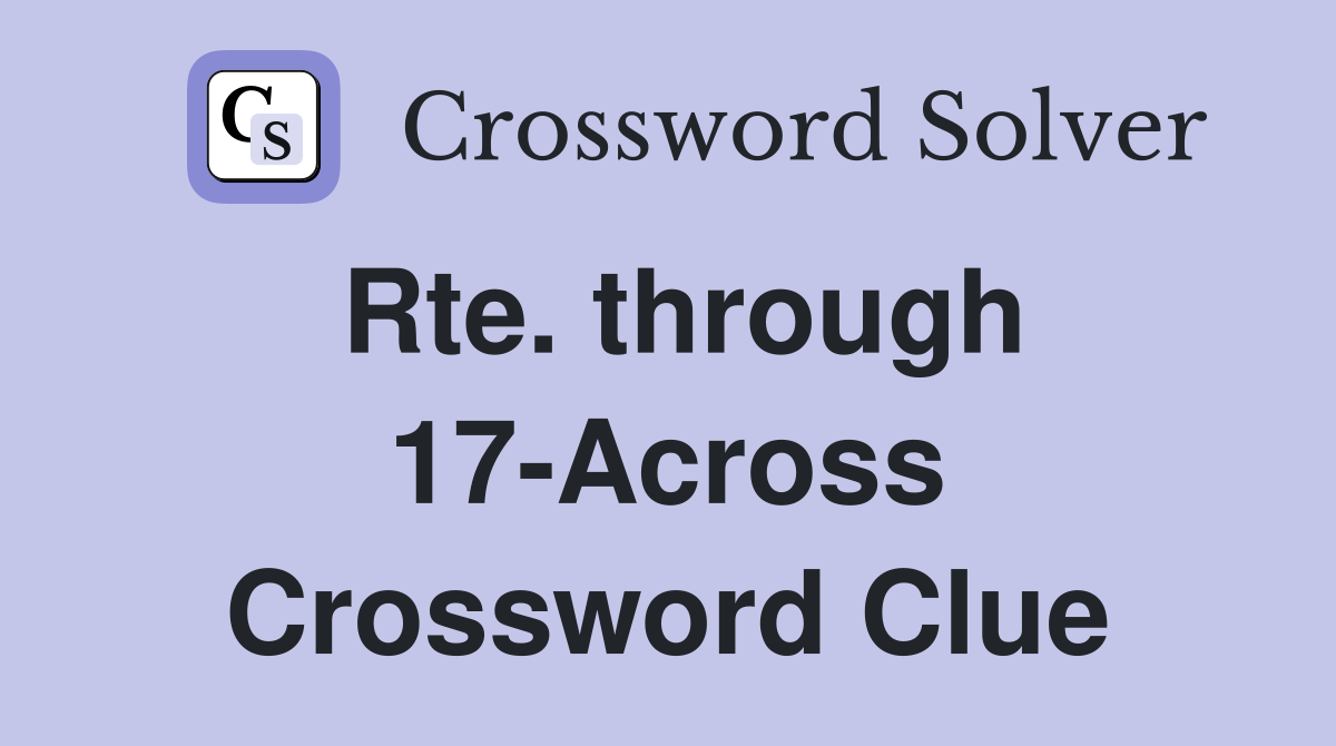 Rte. through 17-Across Crossword Clue
