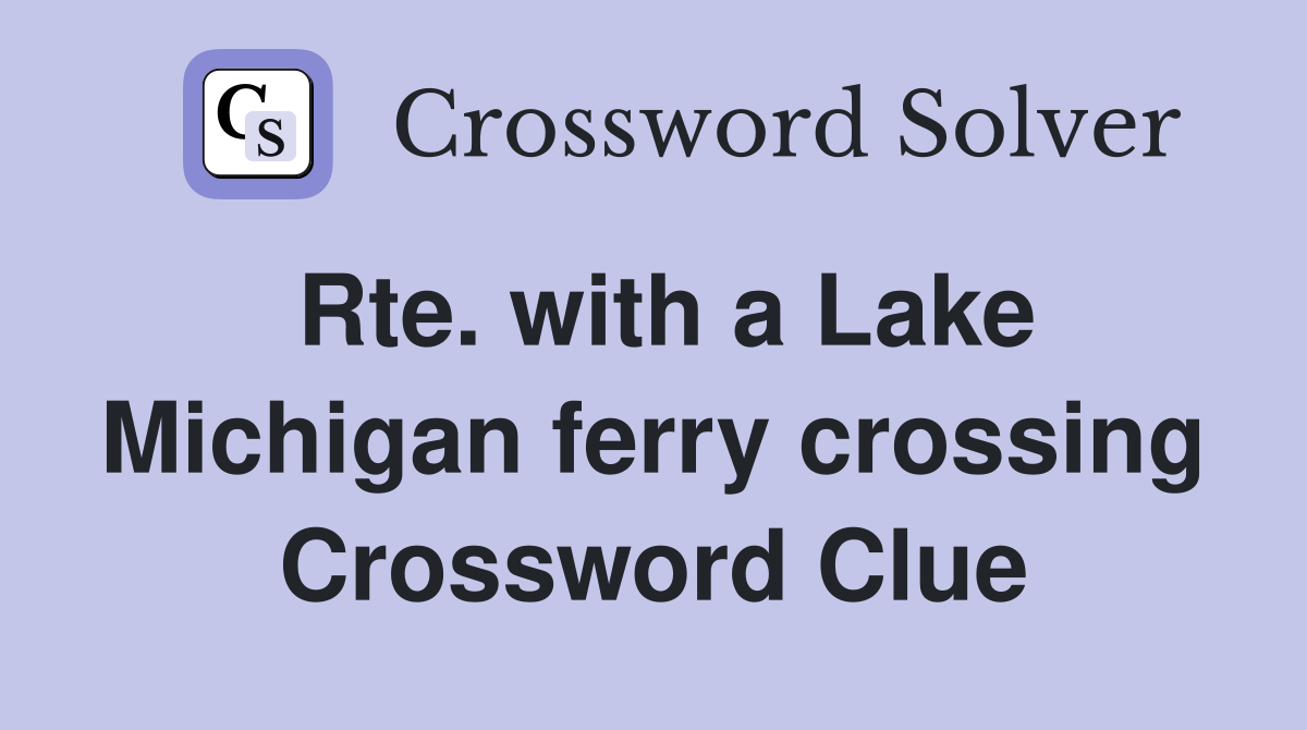 Rte. with a Lake Michigan ferry crossing Crossword Clue