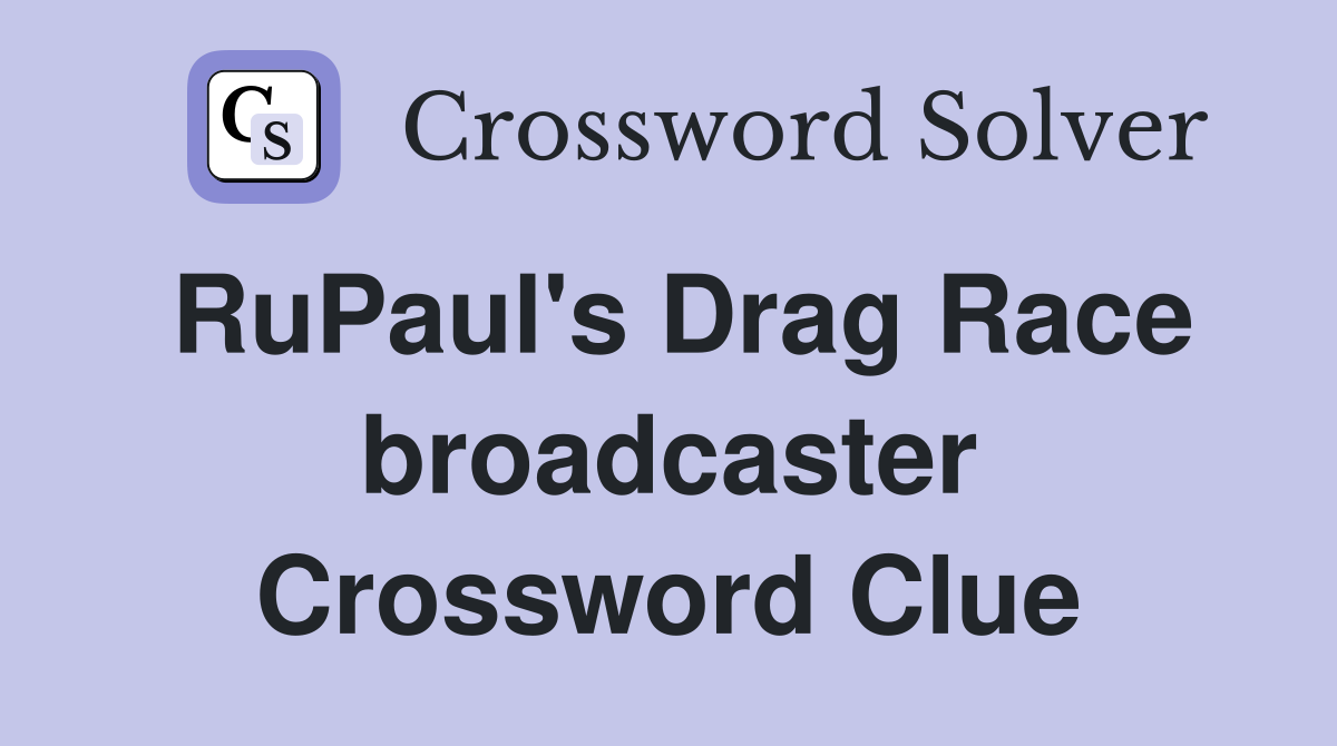 RuPaul's Drag Race broadcaster Crossword Clue