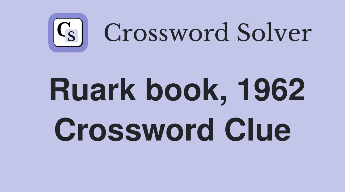 Ruark book, 1962 Crossword Clue