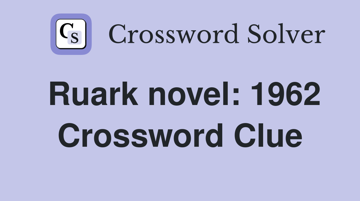 Ruark novel: 1962 Crossword Clue