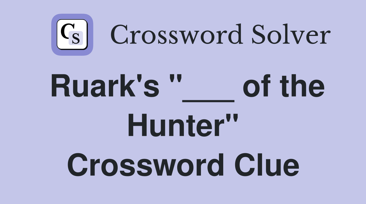 Ruark's "___ of the Hunter" Crossword Clue
