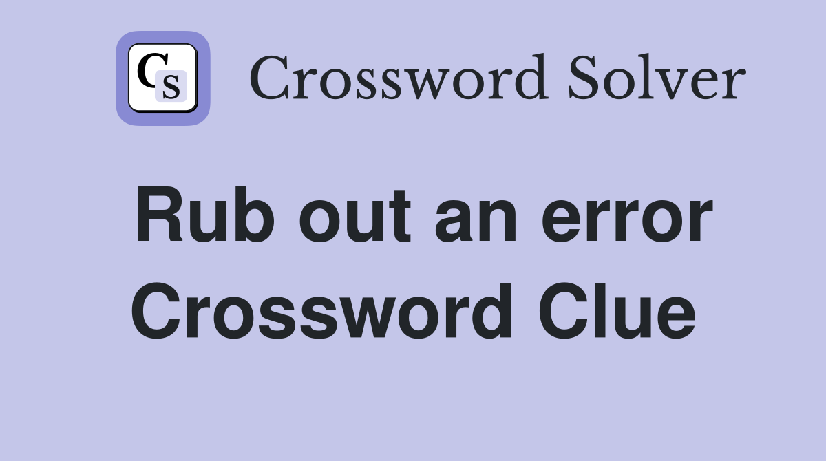 Rub out an error Crossword Clue