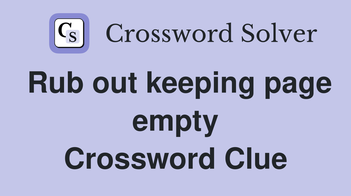 Rub out keeping page empty Crossword Clue