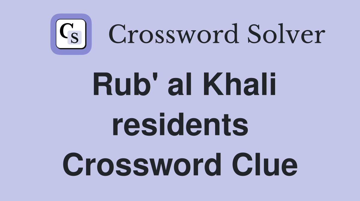 Rub' al Khali residents Crossword Clue