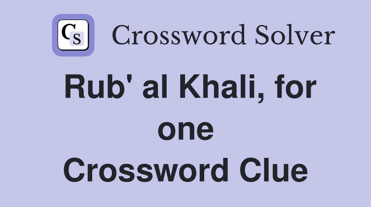 Rub' al Khali, for one Crossword Clue