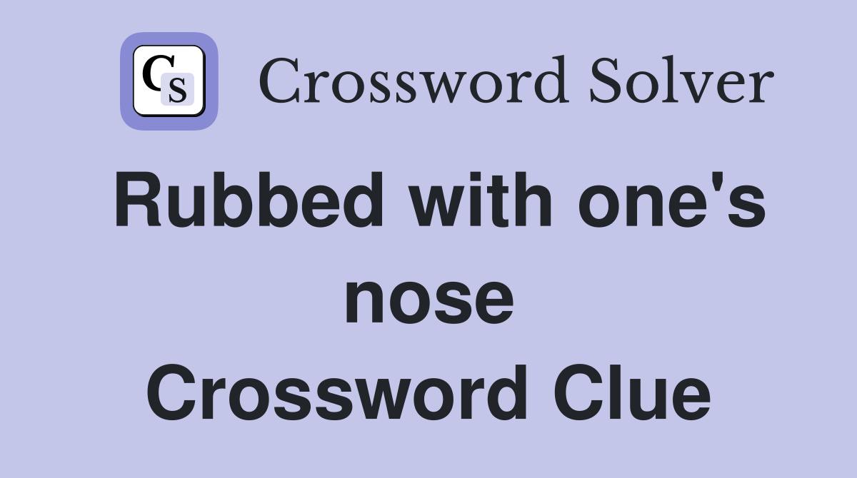 Rubbed with one's nose Crossword Clue