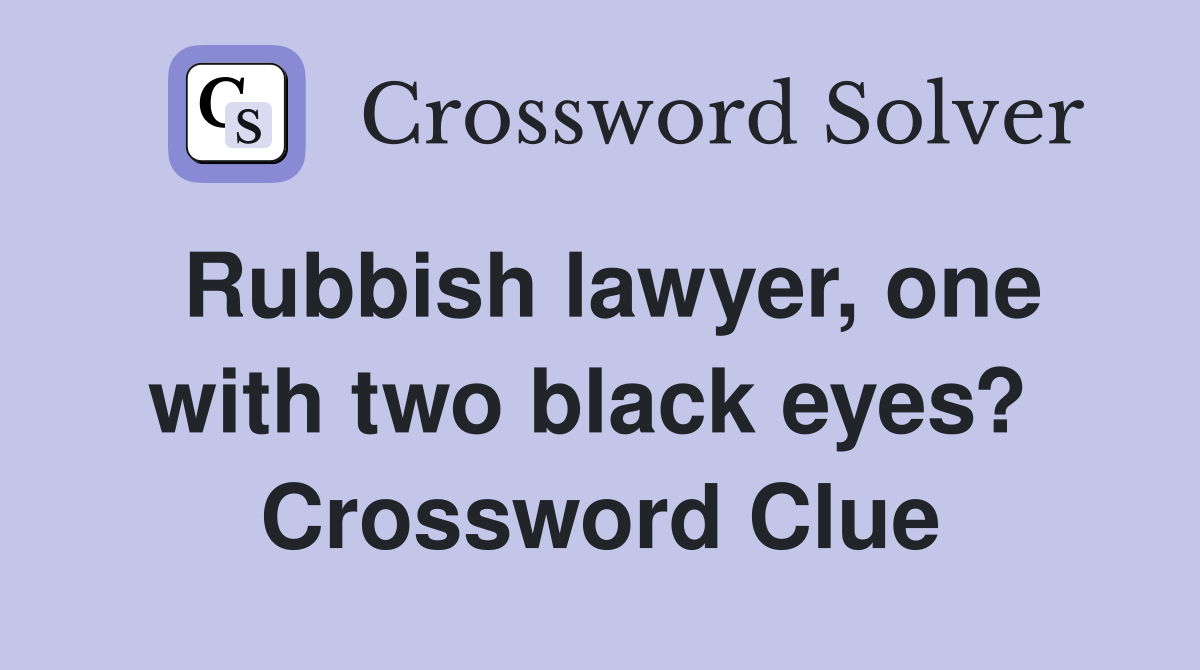 Rubbish lawyer, one with two black eyes?  Crossword Clue