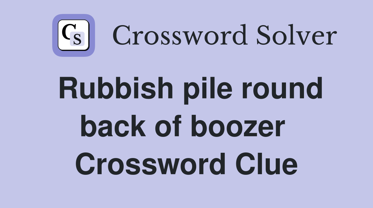 Rubbish pile round back of boozer  Crossword Clue