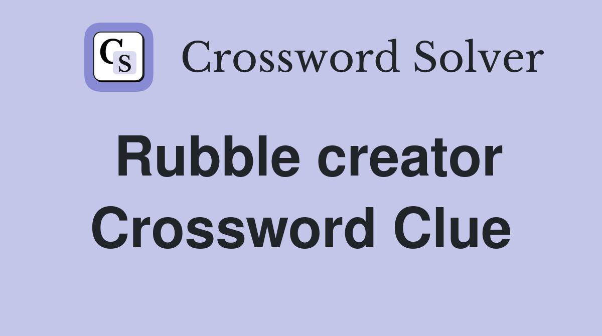 Rubble creator Crossword Clue