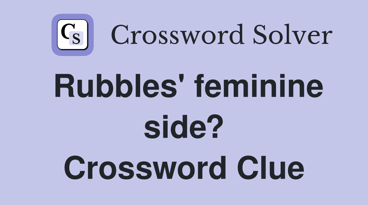 Rubbles' feminine side? Crossword Clue