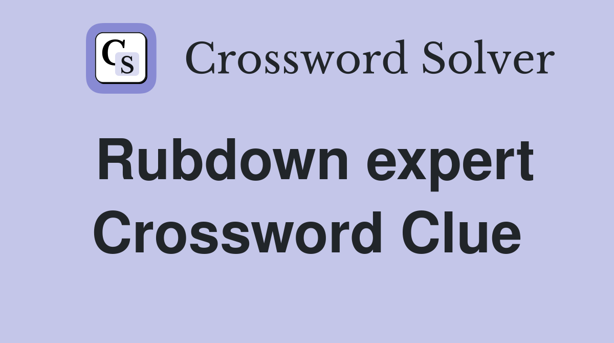 Rubdown expert Crossword Clue
