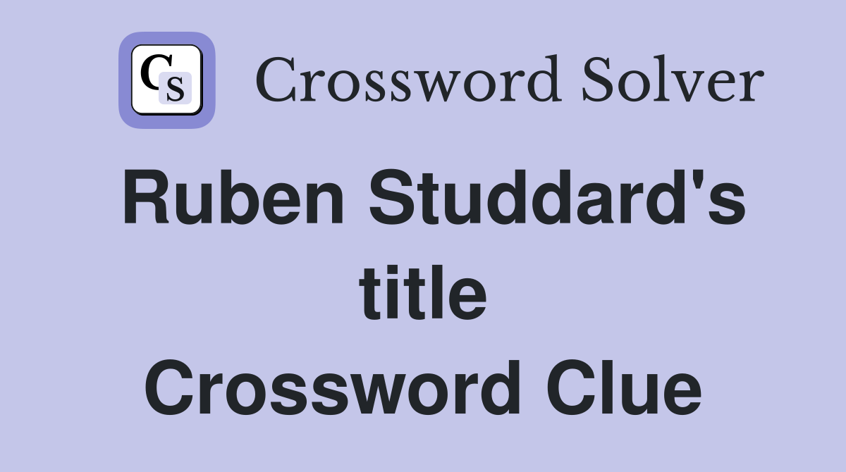 Ruben Studdard's title Crossword Clue