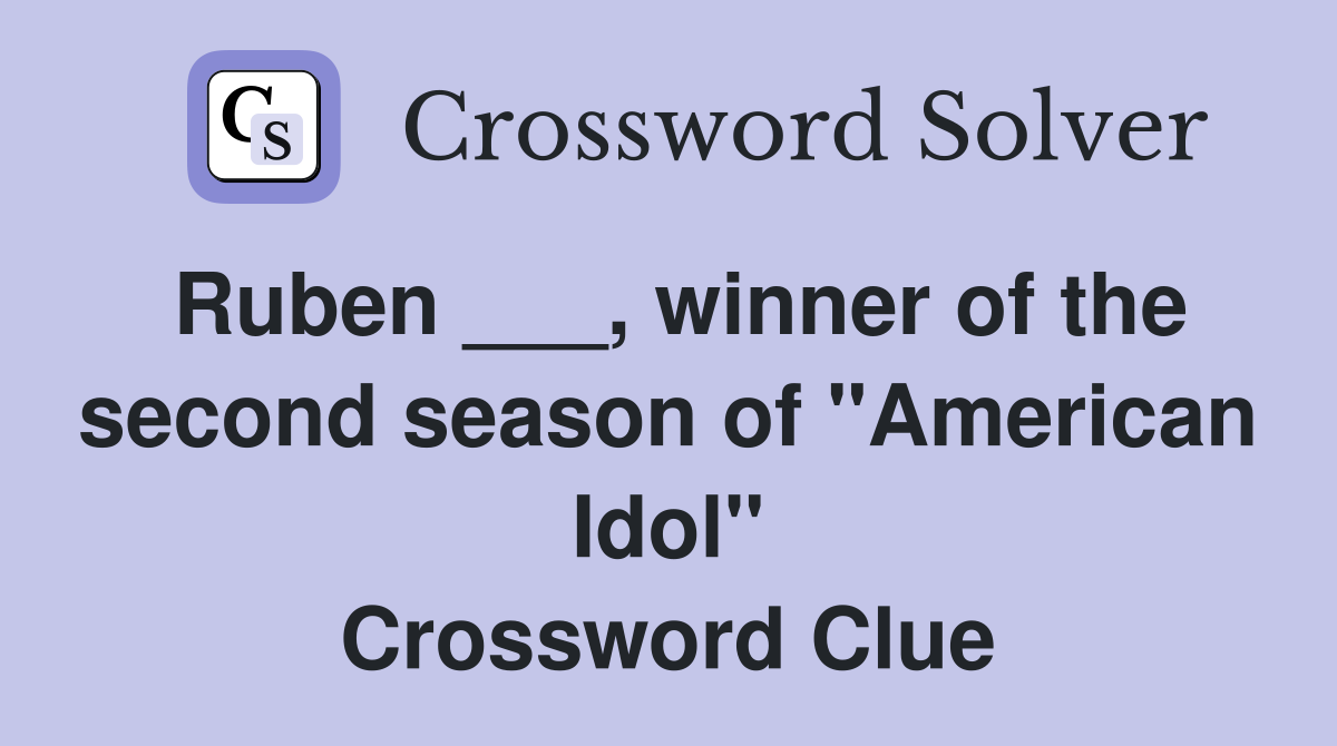 Ruben ___, winner of the second season of "American Idol" Crossword Clue