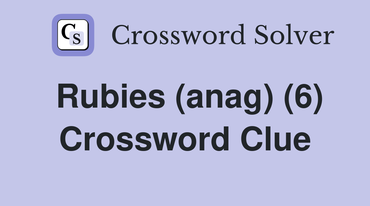 Rubies (anag) (6) Crossword Clue