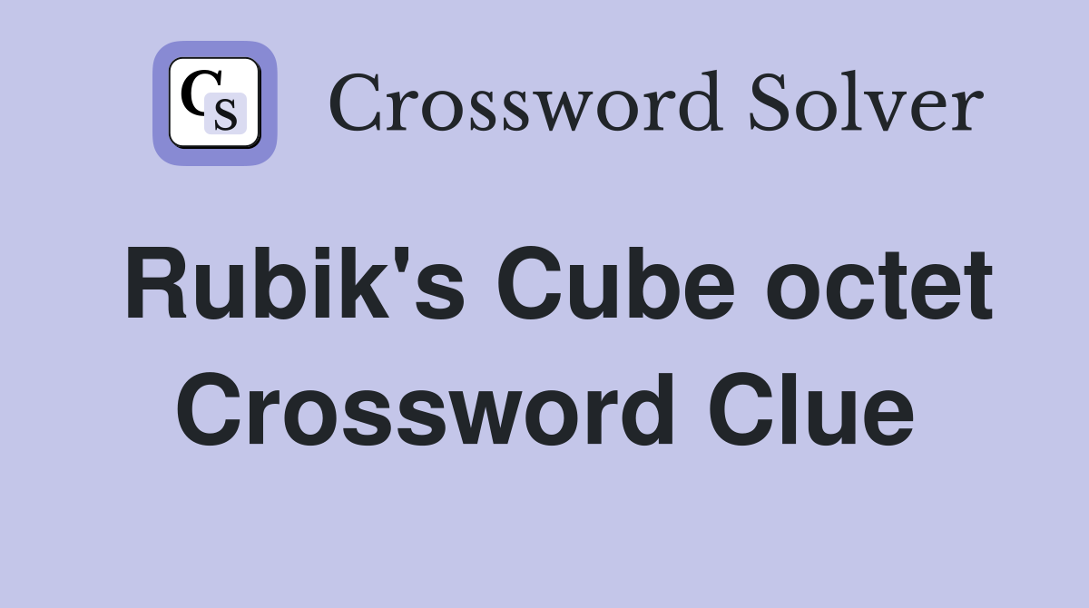 Rubik's Cube octet Crossword Clue