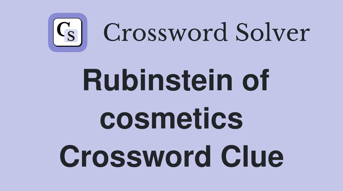 Rubinstein of cosmetics Crossword Clue