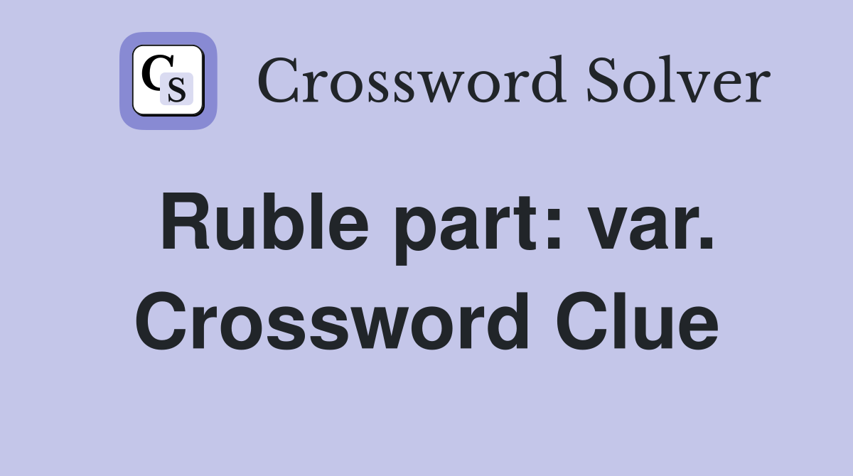 Ruble part: var. Crossword Clue