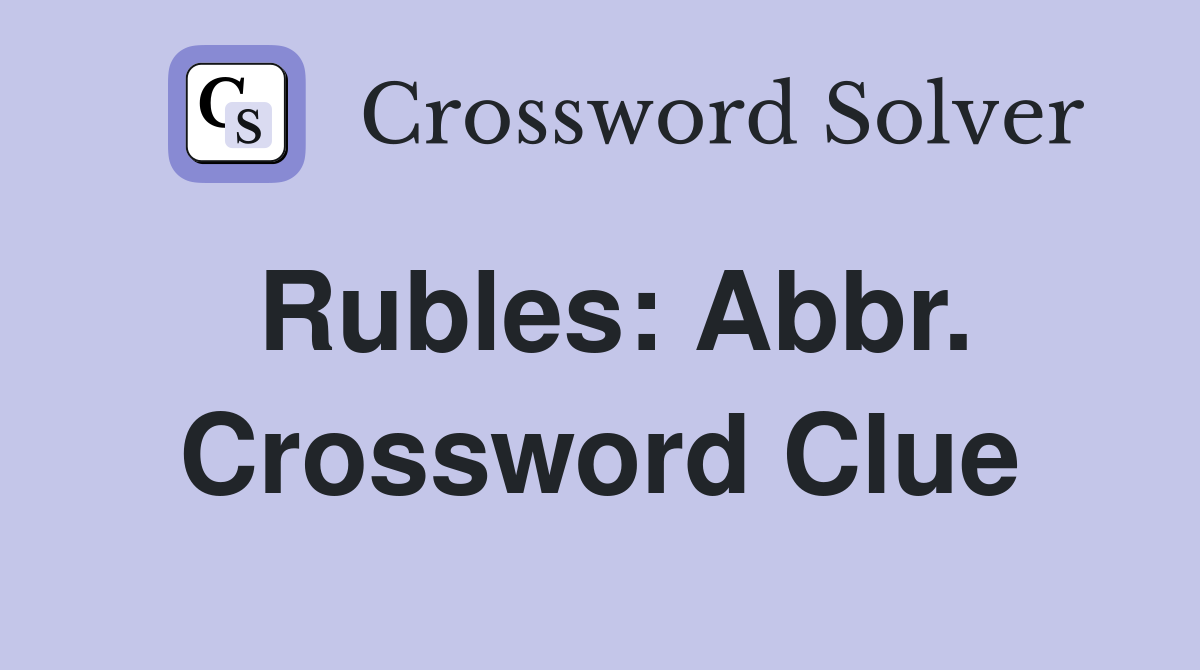 Rubles: Abbr. Crossword Clue