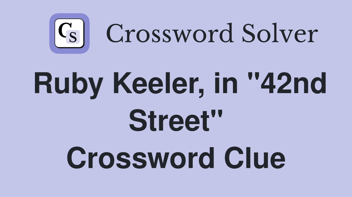 Ruby Keeler, in "42nd Street" Crossword Clue