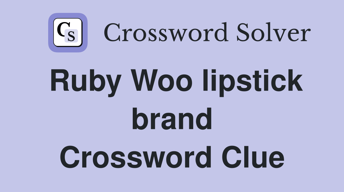 Ruby Woo lipstick brand Crossword Clue