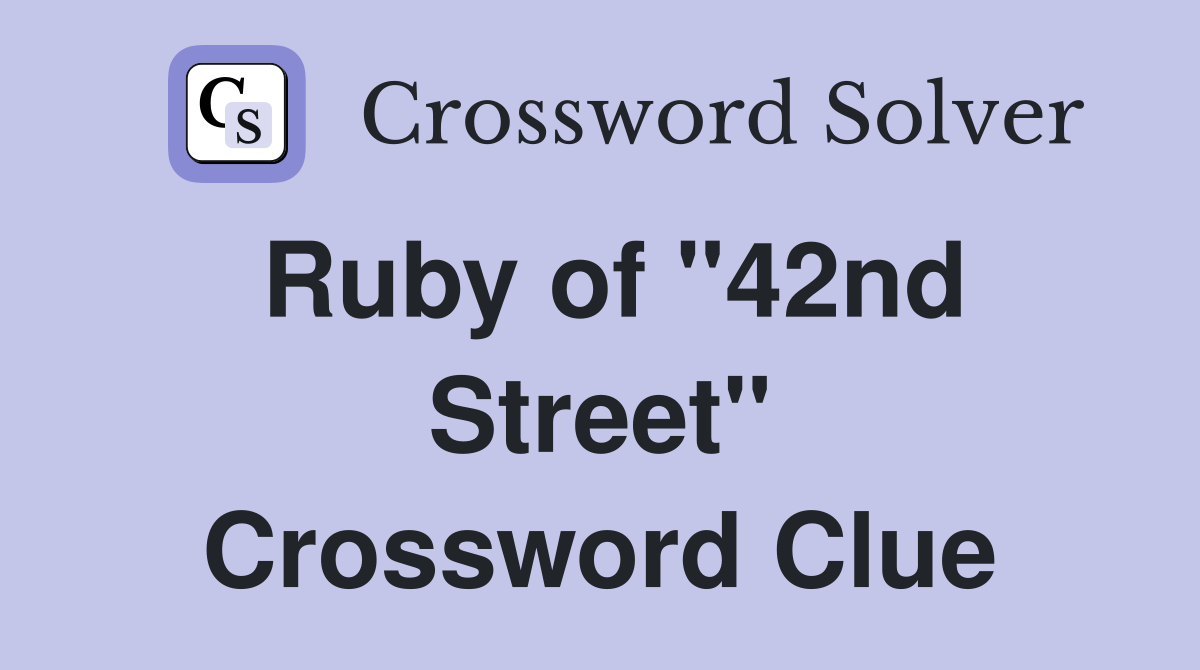 Ruby of "42nd Street" Crossword Clue