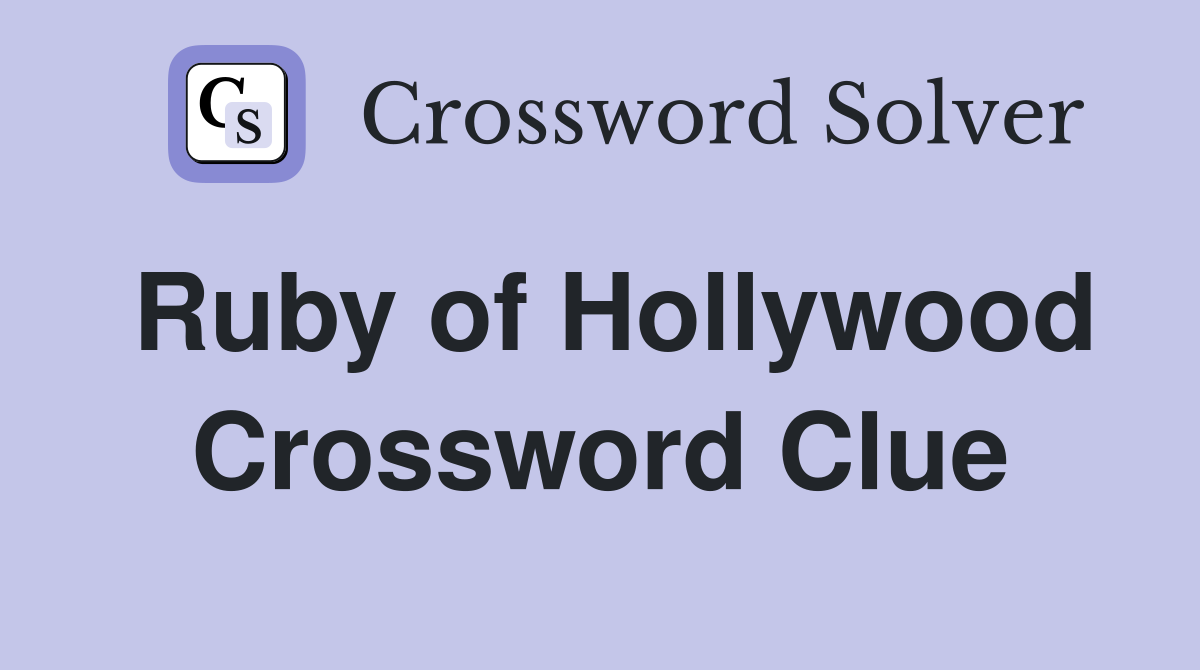 Ruby of Hollywood Crossword Clue