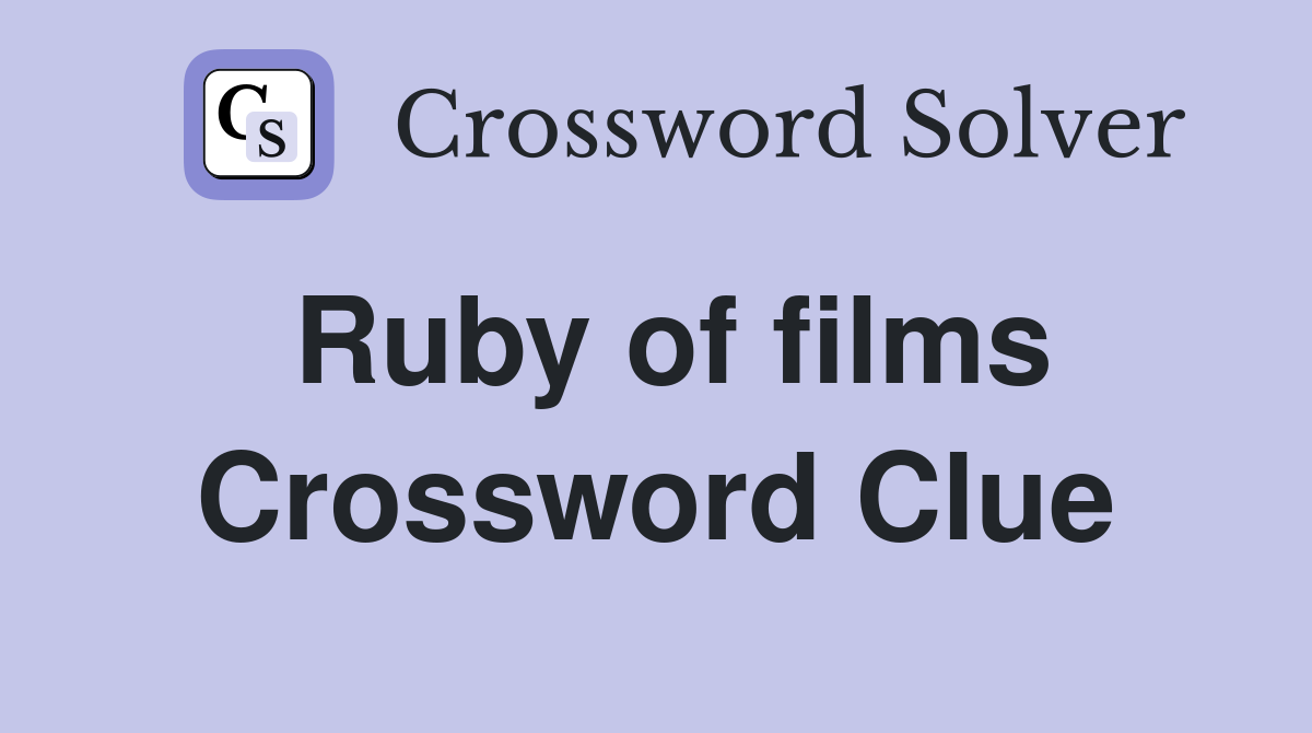 Ruby of films Crossword Clue