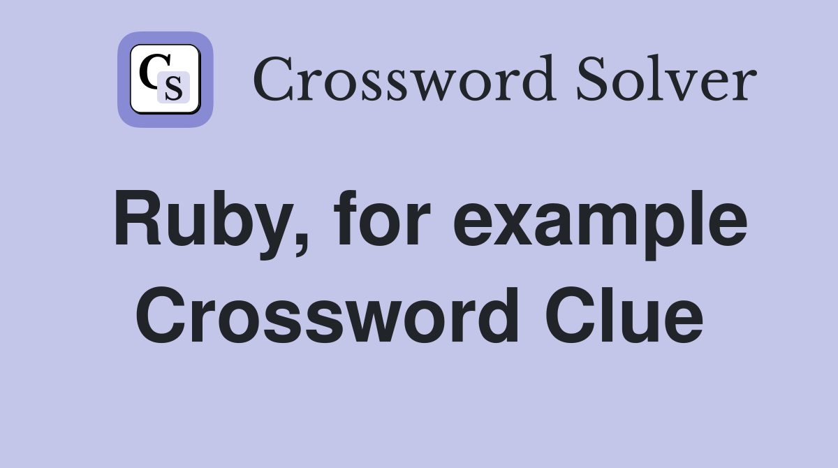Ruby, for example Crossword Clue