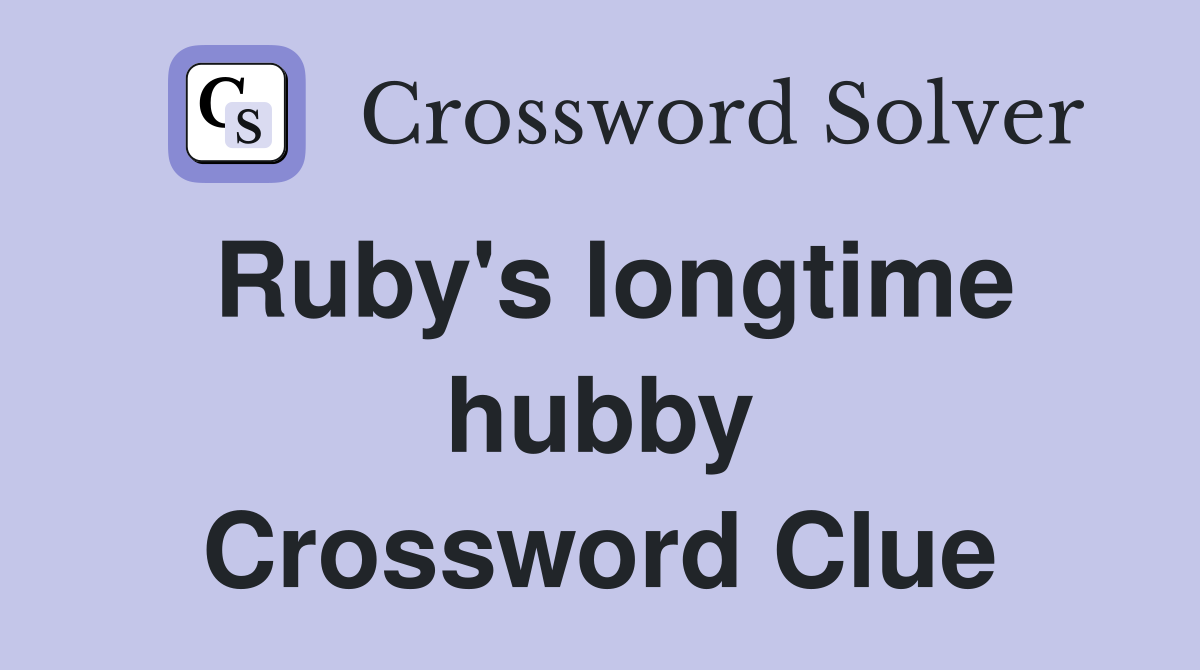 Ruby's longtime hubby Crossword Clue