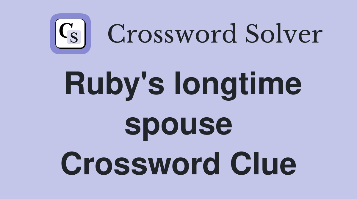 Ruby's longtime spouse Crossword Clue