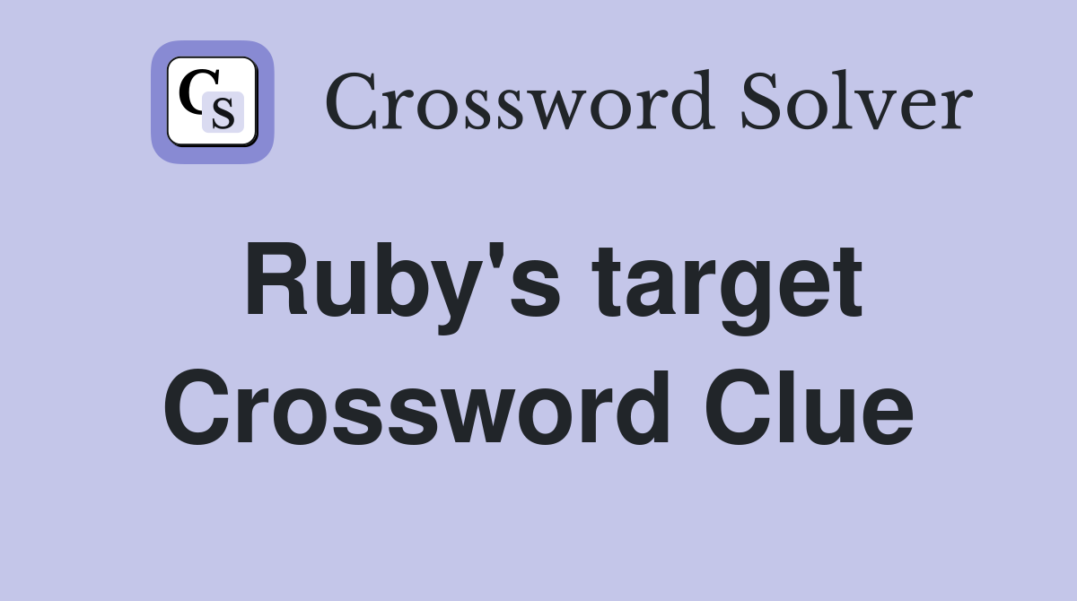 Ruby's target Crossword Clue