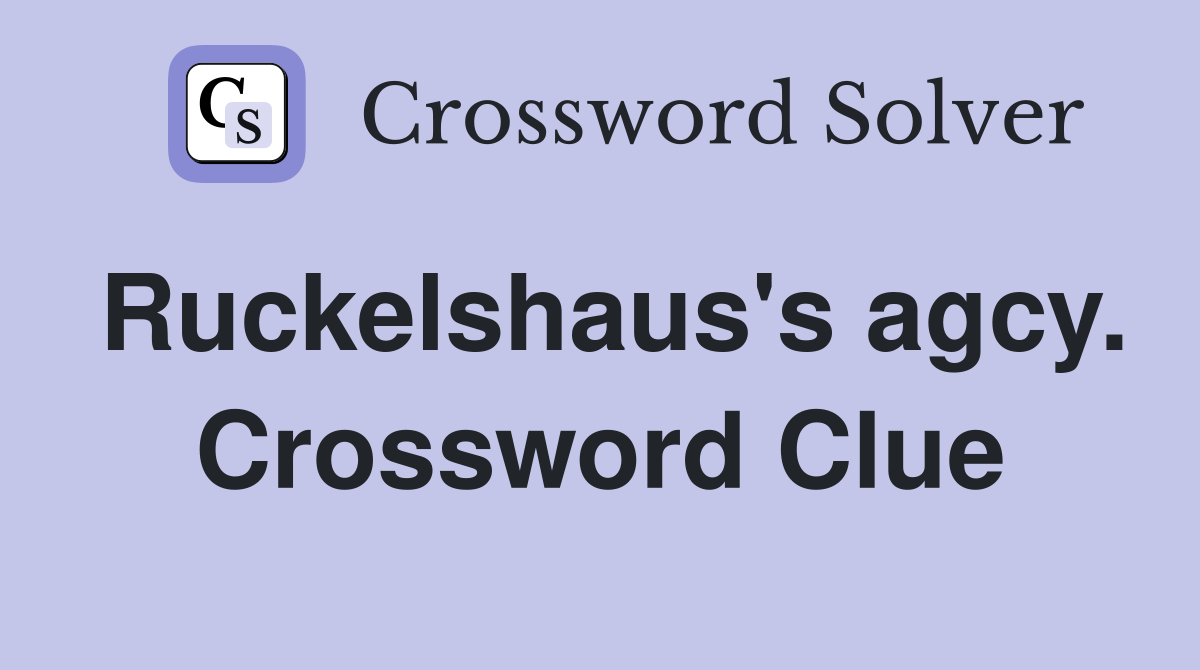 Ruckelshaus's agcy. Crossword Clue