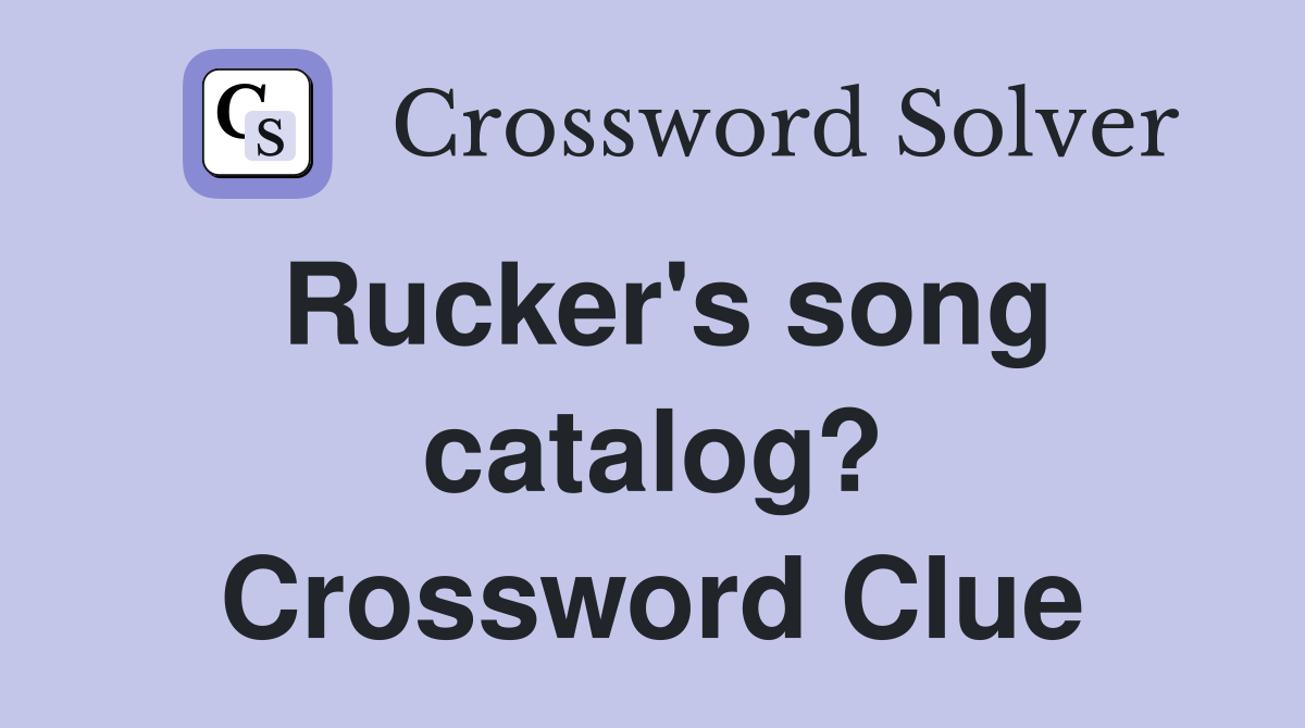 Rucker's song catalog? Crossword Clue