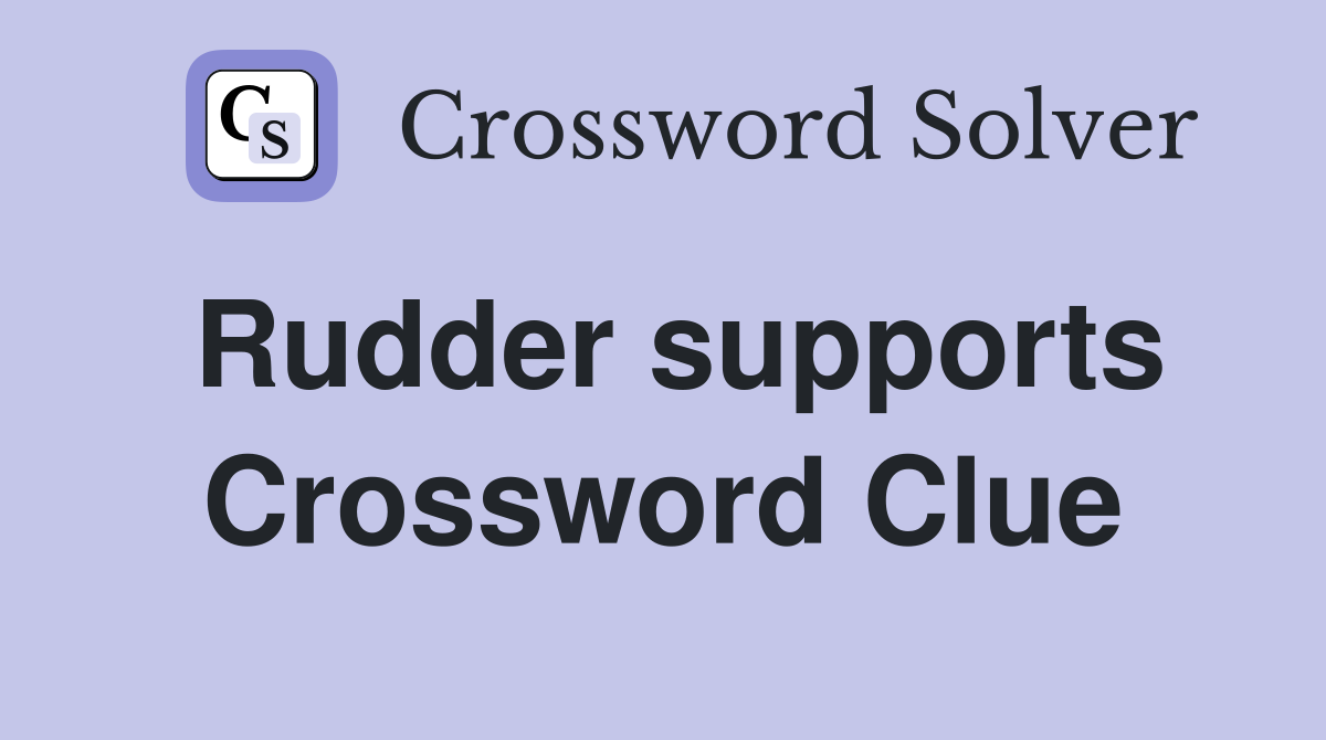 Rudder supports Crossword Clue