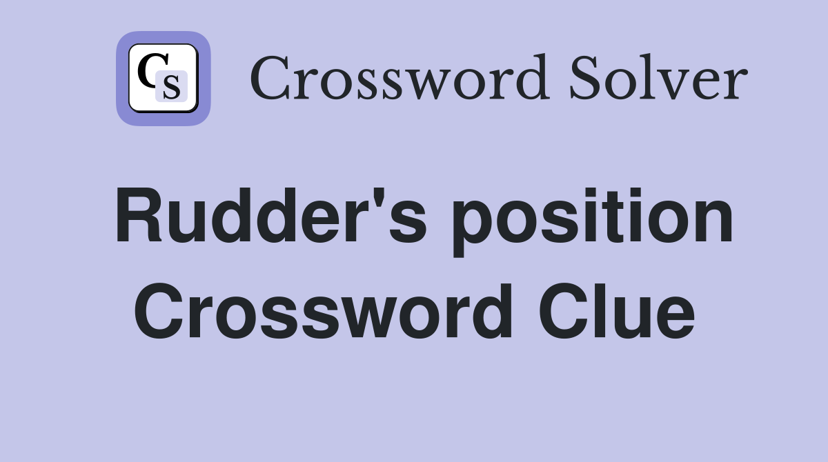Rudder's position Crossword Clue