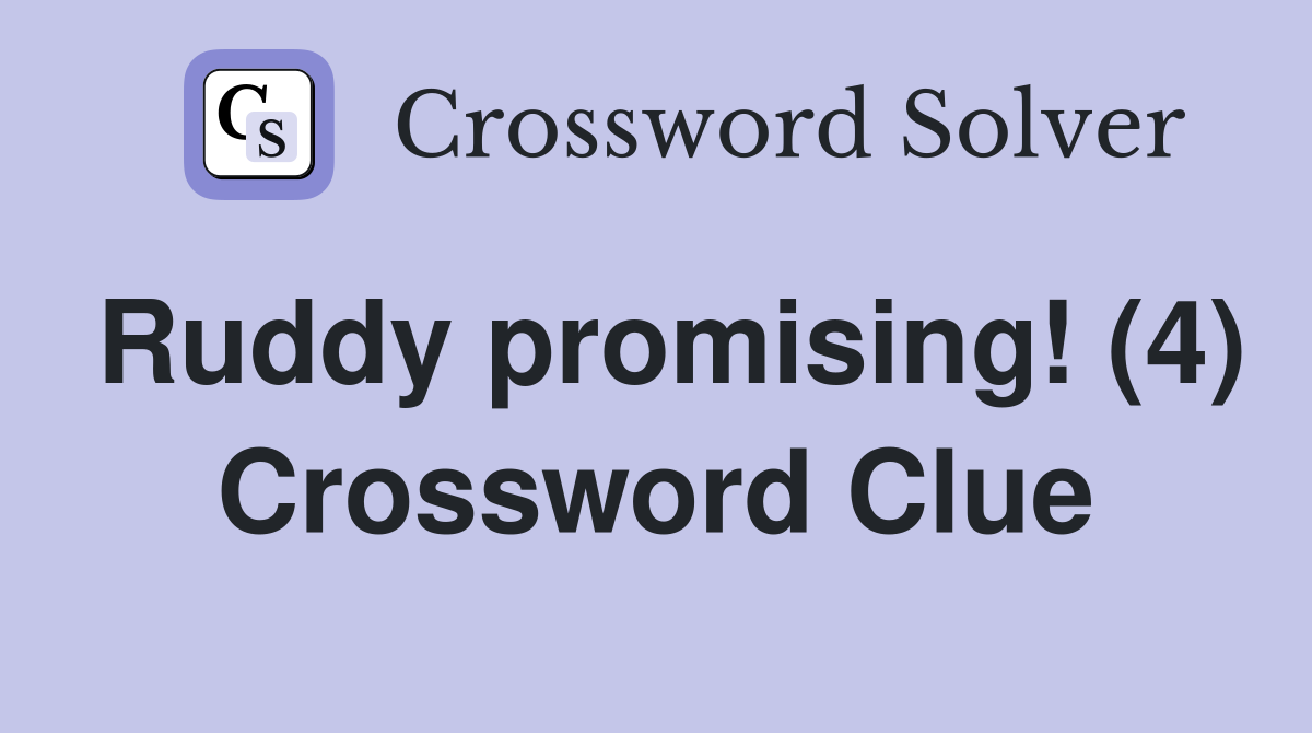 Ruddy promising! (4) Crossword Clue