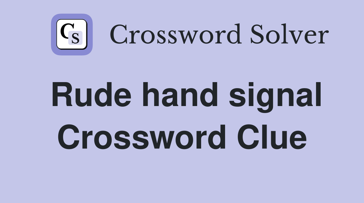 Rude hand signal Crossword Clue