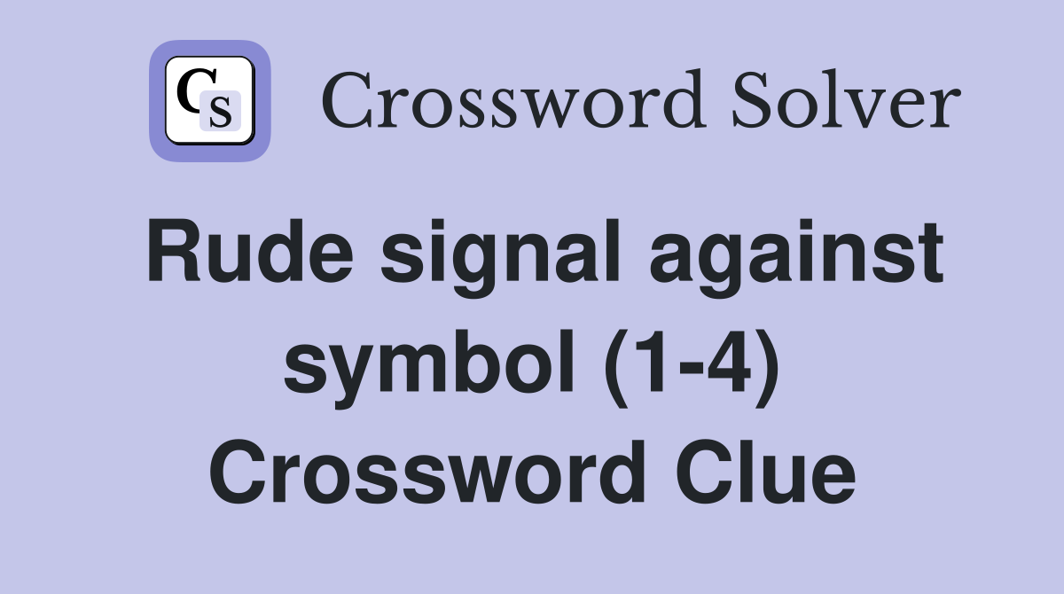 Rude signal against symbol (1-4) Crossword Clue