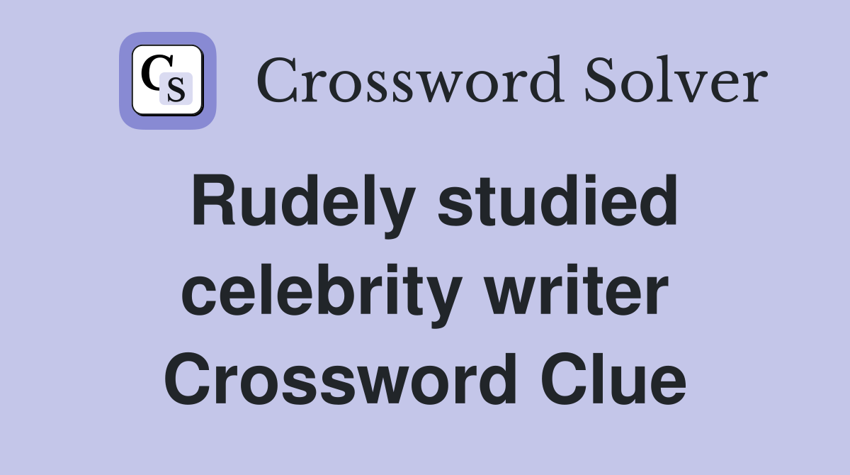 Rudely studied celebrity writer Crossword Clue