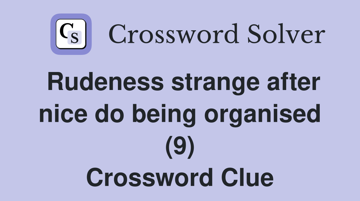 Rudeness strange after nice do being organised (9) Crossword Clue